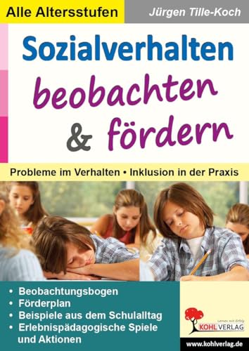 Sozialverhalten beobachten und fördern: Probleme im Verhalten - Inklusion in der Praxis Sozialverhalten beobachten und fördern: Probleme im Verhalten - Inklusion in der Praxis von Kohl Verlag
