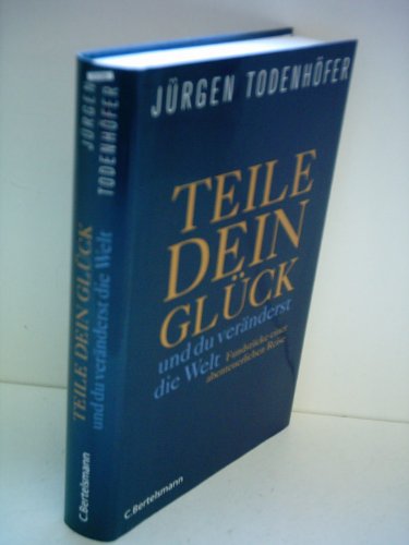 Teile dein Glück -: ...und du veränderst die Welt! - Fundstücke einer abenteuerlichen Reise Teile dein Glück -: ...und du veränderst die Welt! - Fundstücke einer abenteuerlichen Reise