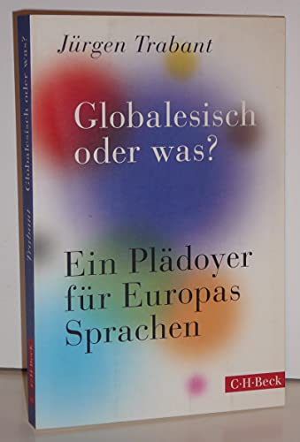 Globalesisch, oder was?: Ein Plädoyer für Europas Sprachen