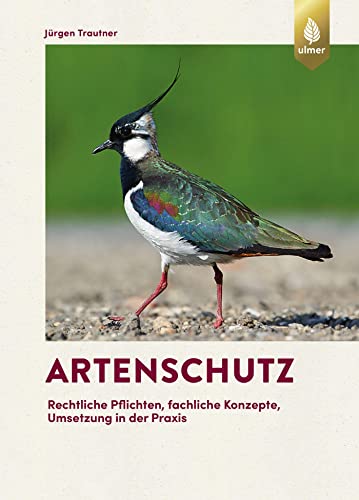 Artenschutz: Rechtliche Pflichten, fachliche Konzepte, Umsetzung in der Praxis von Ulmer Eugen Verlag