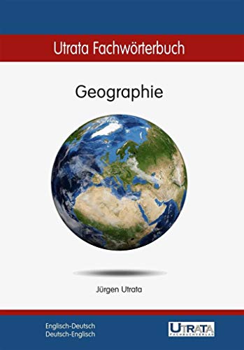 Utrata Fachwörterbuch: Geographie Englisch-Deutsch: Englisch-Deutsch / Deutsch-Englisch (Utrata Fachwörterbücher / Englisch-Deutsch / Deutsch-Englisch)