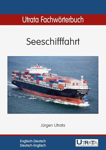 Utrata Fachwörterbuch: Seeschifffahrt Englisch-Deutsch / Deutsch-Englisch (Utrata Fachwörterbücher / Englisch-Deutsch / Deutsch-Englisch)