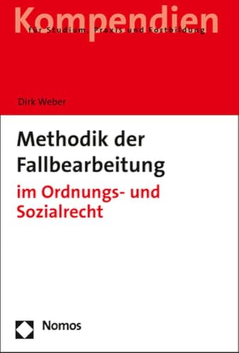 Methodik der Fallbearbeitung: im Ordnungs- und Sozialrecht von Nomos Verlagsges.MBH + Co