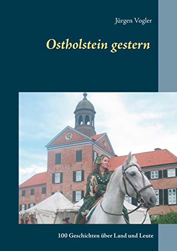 Ostholstein gestern: 100 Geschichten über Land und Leute von Books on Demand