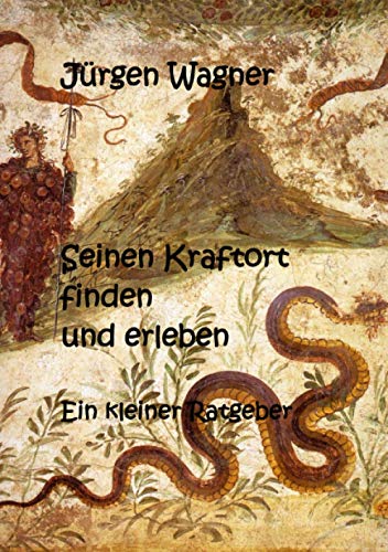 Seinen Kraftort finden und erleben: Ein kleiner Ratgeber Seinen Kraftort finden und erleben: Ein kleiner Ratgeber