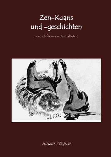 Zen-Koans und -geschichten: poetisch für unsere Zeit erläutert von epubli GmbH
