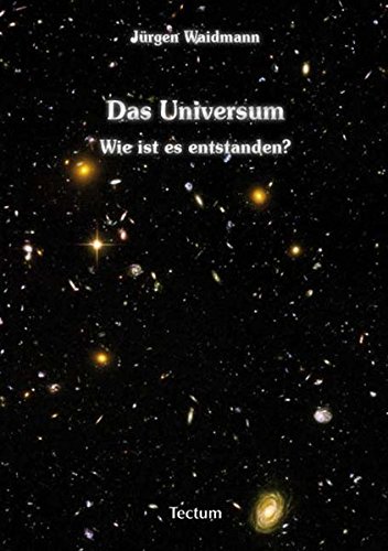 Das Universum: Wie ist es entstanden? von Tectum Wissenschaftsverlag