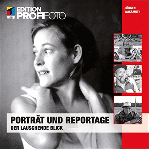 Porträt und Reportage: Der lauschende Blick (mitp Edition Profifoto) von mitp