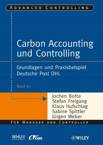 Carbon Accounting und Controlling: Grundlagen und Praxisbeispiel Deutsche Post DHL (Advanced Controlling, 83, Band 83) von Wiley