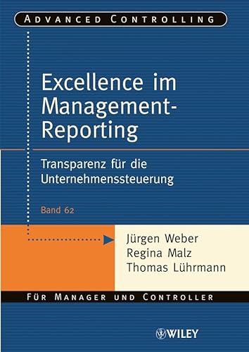 Excellence im Management-Reporting: Transparenz für die Unternehmenssteuerung von Wiley