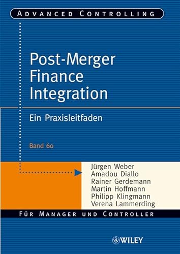 Post-Merger Finance Integration: Ein Praxisleitfaden (Advanced Controlling, 60, Band 60)