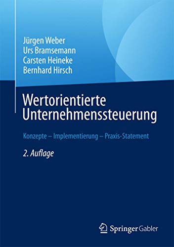 Wertorientierte Unternehmenssteuerung: Konzepte – Implementierung – Praxis-Statement Wertorientierte Unternehmenssteuerung: Konzepte – Implementierung – Praxis-Statement