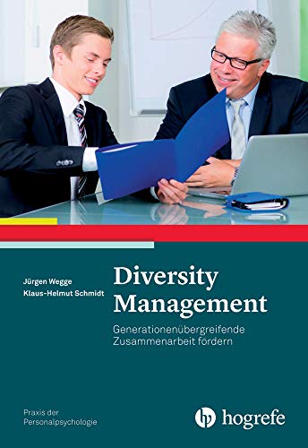 Diversity Management: Generationenübergreifende Zusammenarbeit fördern (Praxis der Personalpsychologie)