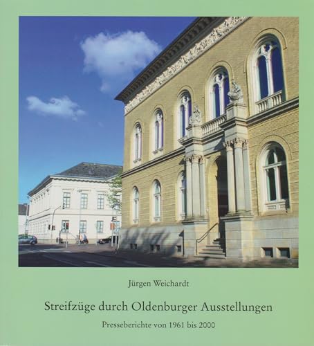 Streifzüge durch Oldenburger Ausstellungen - Presseberichte von 1961 bis 2000 von Florian Isensee GmbH