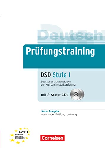 Prüfungstraining DSD Stufe 1: Deutsches Sprachdiplom der Kultusministerkonferenz (inkl. 2 CDs, 1 Beiheft): Deutsches Sprachdiplom der ... und Audio-CD (Prüfungstraining DaF, A2/B1) von Cornelsen Verlag GmbH