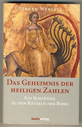 Das Geheimnis der heiligen Zahlen: Ein Schlüssel zu den Rätseln der Bibel