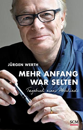 Mehr Anfang war selten: Tagebuch eines Abschieds