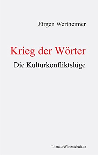 Krieg der Wörter: Die Kulturkonfliktslüge von LiteraturWissenschaft.de