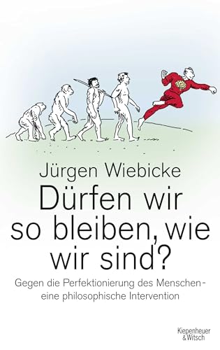 Dürfen wir so bleiben, wie wir sind?: Gegen die Perfektionierung des Menschen - eine philosophische Intervention Dürfen wir so bleiben, wie wir sind?: Gegen die Perfektionierung des Menschen - eine philosophische Intervention