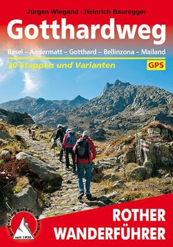 Gotthardweg: Basel - Andermatt - Gotthard - Bellinzona - Mailand. 30 Etappen und Varianten. Mit GPS-Tracks (Rother Wanderführer) von Bergverlag Rother