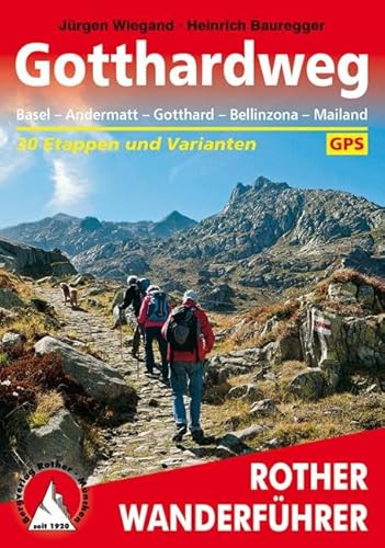 Gotthardweg: Basel - Andermatt - Gotthard - Bellinzona - Mailand. 30 Etappen und Varianten. Mit GPS-Tracks (Rother Wanderführer) von Bergverlag Rother