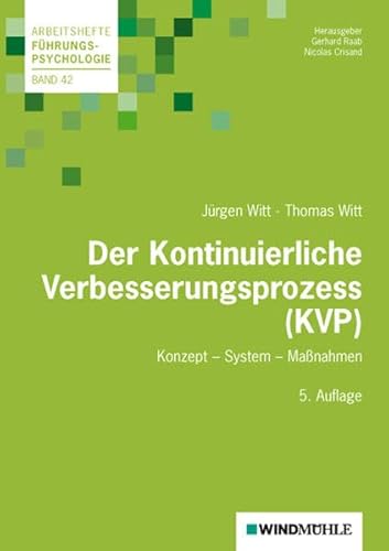 Der Kontinuierliche Verbesserungsprozess (KVP): Konzept - System - Maßnahmen (Arbeitshefte Führungspsychologie)