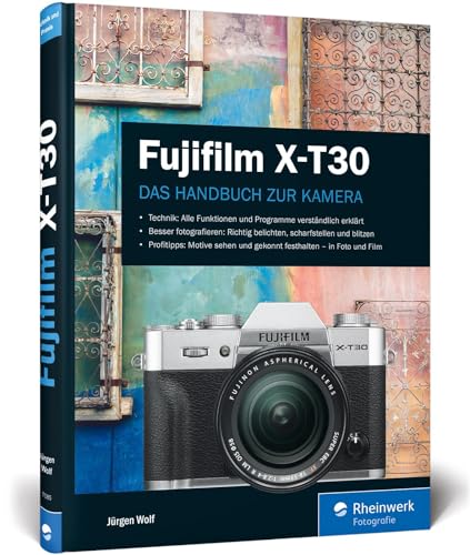 Fujifilm X-T30: Praxiswissen und Expertentipps zu Ihrer Kamera