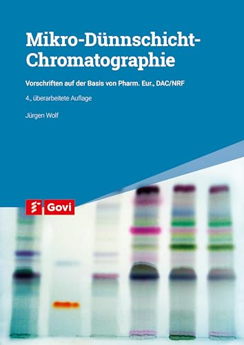 Mikro-Dünnschicht-Chromatographie: Vorschriften auf Basis des Pharm. Eur., DAB und DAC/NRF (Govi)