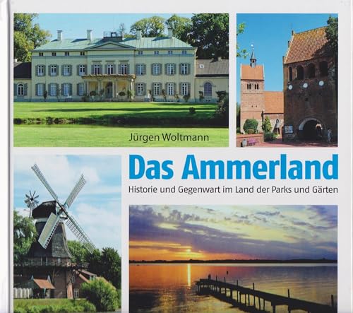 Das Ammerland: Historie und Gegenwart im Land der Parks und Gärten von Isensee Florian GmbH