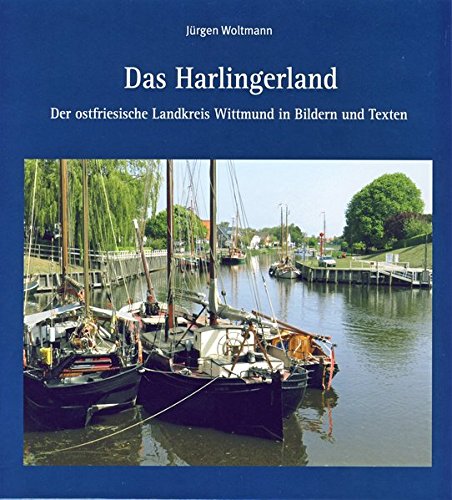Das Harlingerland: Der ostfriesische Landkreis Wittmund in Bildern und Texten von Isensee Florian GmbH
