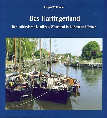 Das Harlingerland: Der ostfriesische Landkreis Wittmund in Bildern und Texten von Isensee Florian GmbH