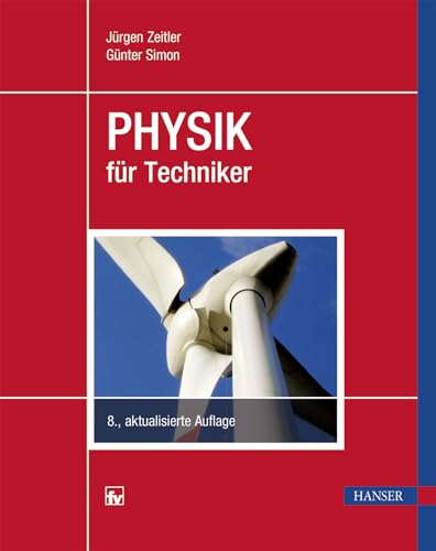 Physik für Techniker: Mit 203 Beispielen und 328 Aufgaben mit Lösungen Physik für Techniker: Mit 203 Beispielen und 328 Aufgaben mit Lösungen