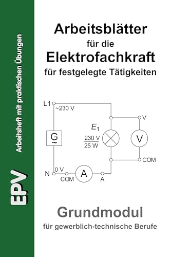 Arbeitsblätter für die Elektrofachkraft für festgelegte Tätigkeiten, Grundmodul für gewerblich-technische Berufe (EPV - Arbeitshilfen)