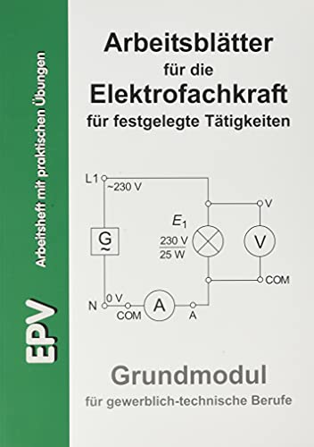 Arbeitsblätter für die Elektrofachkraft für festgelegte Tätigkeiten, Grundmodul für gewerblich-technische Berufe (EPV - Arbeitshilfen)
