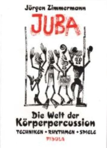 Juba - Die Welt der Körperpercussion: Techniken, Rhythmen, Spiele: Vom gestampften Schritt über Klatschvariationen und Klatschspiele, elementare ... ... zu komplexen Körperkoordinationen