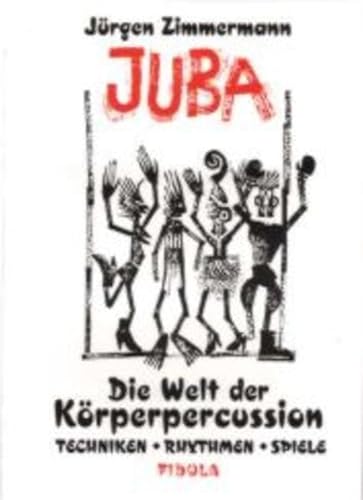 Juba - Die Welt der Körperpercussion: Techniken, Rhythmen, Spiele: Vom gestampften Schritt über Klatschvariationen und Klatschspiele, elementare ... ... zu komplexen Körperkoordinationen