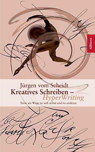 Kreatives Schreiben: Texte als Wege zu sich selbst und anderen