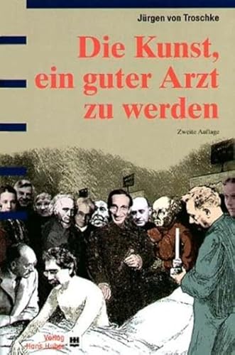 Die Kunst, ein guter Arzt zu werden: Anregungen zum Nach- und Weiterdenken von Hogrefe AG