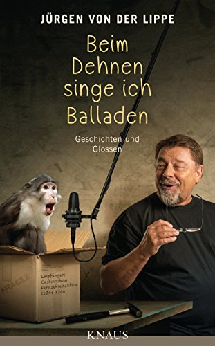 Beim Dehnen singe ich Balladen: Geschichten und Glossen