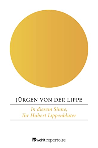 In diesem Sinne, Ihr Hubert Lippenblüter: Erlebnisse eines Junggesellen