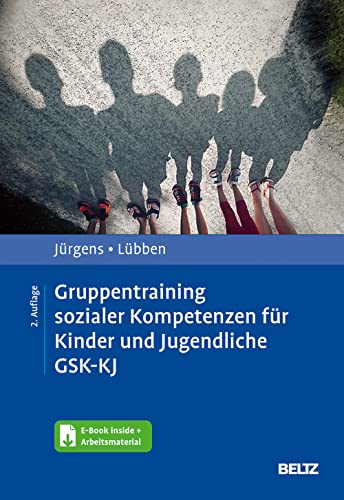 Gruppentraining sozialer Kompetenzen für Kinder und Jugendliche GSK-KJ: Theoretische Grundlagen und praktische Handlungsanleitung. Mit E-Book inside und Arbeitsmaterial
