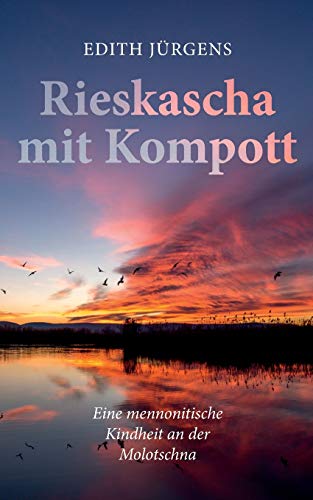 Rieskascha mit Kompott: Eine mennonitische Kindheit an der Molotschna von TWENTYSIX