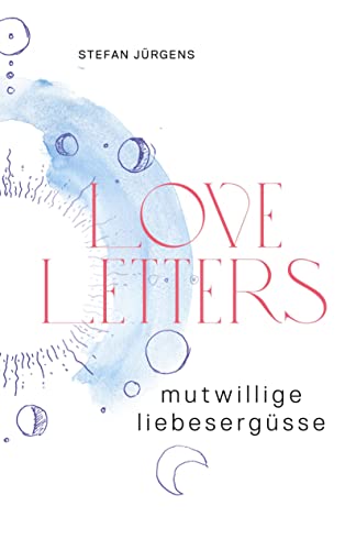 Loveletters: Mutwillige Liebesergüsse von Books on Demand