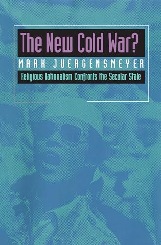 The New Cold War? Religious Nationalism Confronts the Secular State (Comparative Studies in Religion and Society): Religious Nationalism Confronts ... Confronts the Secular State Volume 5 von University of California Press