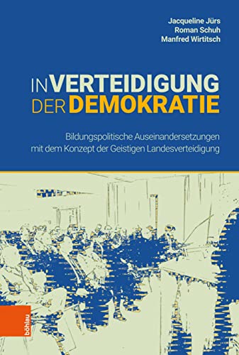 In Verteidigung der Demokratie: Bildungspolitische Auseinandersetzungen mit dem Konzept der Geistigen Landesverteidigung von Böhlau Wien
