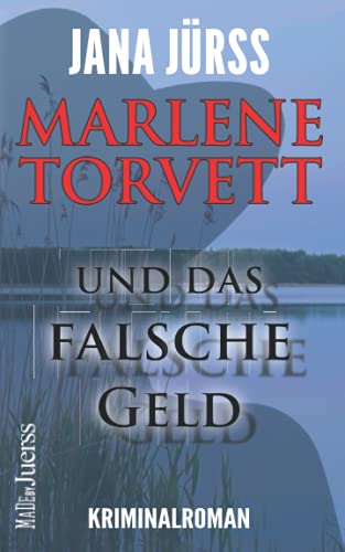 Marlene Torvett und das falsche Geld (Marlene Torvett - Mord im Land der tausend Seen, Band 2) von MadeByJuerss