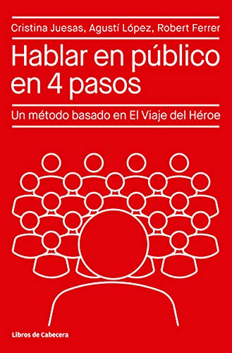 Hablar en público en 4 pasos: Un método basado en El Viaje del Héroe (Temáticos) von Libros de Cabecera