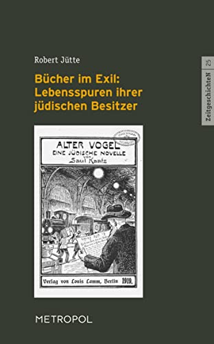 Bücher im Exil: Lebensspuren ihrer jüdischen Besitzer (ZeitgeschichteN) von Metropol-Verlag
