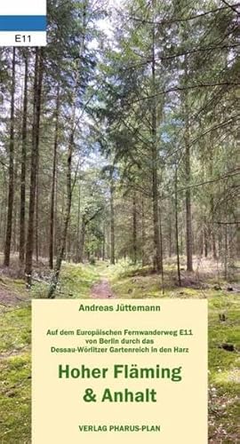 Hoher Fläming & Anhalt: Auf dem Europäischen Fernwanderweg E11 von Berlin durch das Dessau-Wörlitzer Gartenreich in den Harz von Jaron