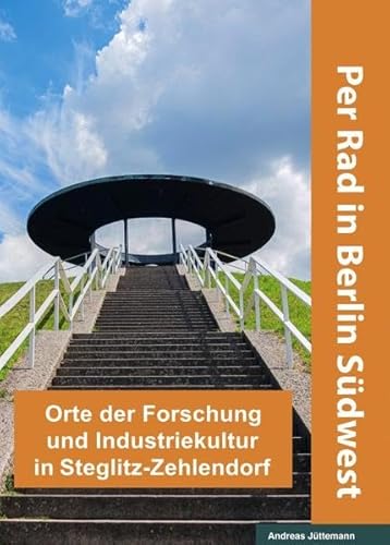 Orte der Forschung und Industriekultur in Steglitz-Zehlendorf: Per Rad in Berlin Südwest